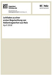 Leitfaden zu einer ersten Begutachtung von Hallentragwerken aus Holz 2. Auflage